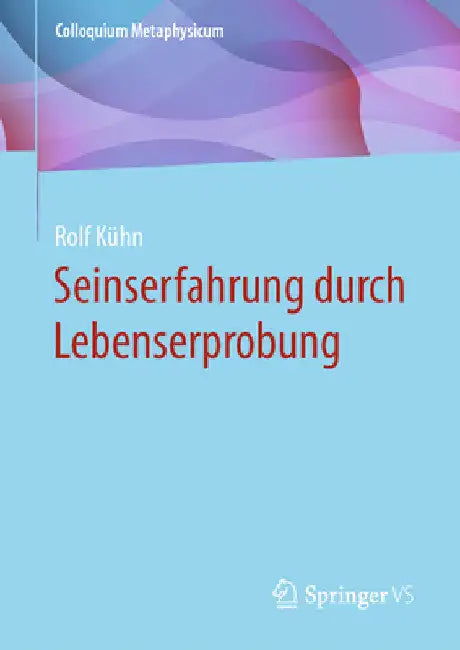 Seinserfahrung Durch Lebenserprobung by Rolf Kühn