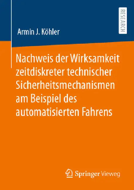 Nachweis Der Wirksamkeit Zeitdiskreter Technischer Sicherheitsmechanismen Am Beispiel Des Automatisierten Fahrens by Armin J. Köhler