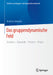 Das Gruppendynamische Feld: Struktur - Dynamik - Prozess - PRAXIS by Andreas Amann