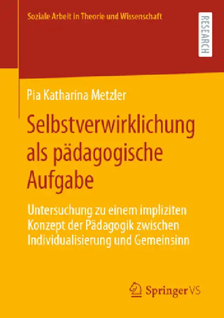 Selbstverwirklichung ALS Pädagogische Aufgabe: Untersuchung Zu Einem Impliziten Konzept Der Pädagogik Zwischen Individualisierung Und Gemeinsinn by Pia Katharina Metzler