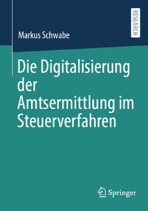 Die Digitalisierung Der Amtsermittlung Im Steuerverfahren by Markus Schwabe