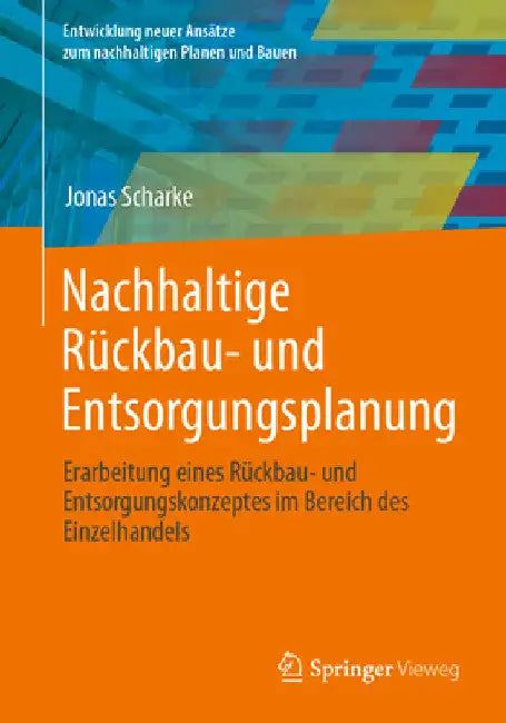 Nachhaltige Rückbau- Und Entsorgungsplanung: Erarbeitung Eines Rückbau- Und Entsorgungskonzeptes Im Bereich Des Einzelhandels by Jonas Scharke