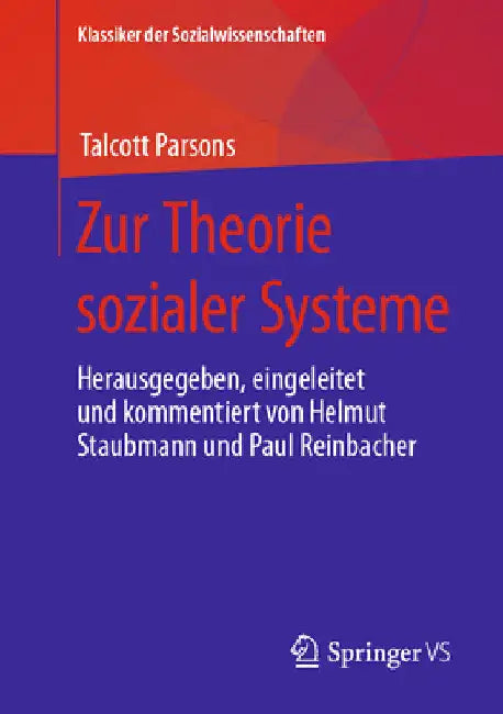 Zur Theorie Sozialer Systeme: Herausgegeben, Eingeleitet Und Kommentiert Von Helmut Staubmann Und Paul Reinbacher by Talcott Parsons