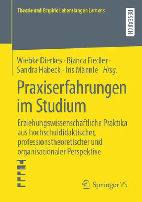 Praxiserfahrungen Im Studium: Erziehungswissenschaftliche Praktika Aus Hochschuldidaktischer, Professionstheoretischer Und Organisationaler Perspektiv by Wiebke Dierkes
