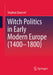 Witch Politics in Early Modern Europe (1400-1800) by Stephan Quensel