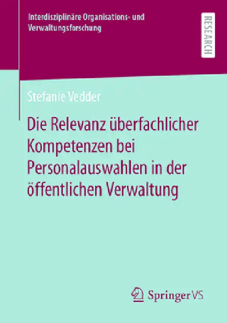 Die Relevanz Überfachlicher Kompetenzen Bei Personalauswahlen in Der Öffentlichen Verwaltung by Stefanie Vedder