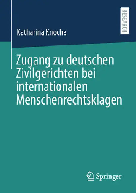 Zugang Zu Deutschen Zivilgerichten Bei Internationalen Menschenrechtsklagen by Katharina Knoche