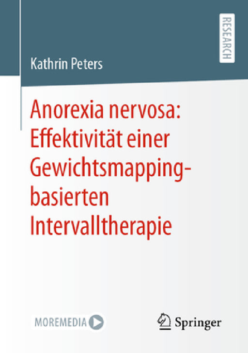 Anorexia Nervosa: Effektivität Einer Gewichtsmapping-Basierten Intervalltherapie by Kathrin Peters