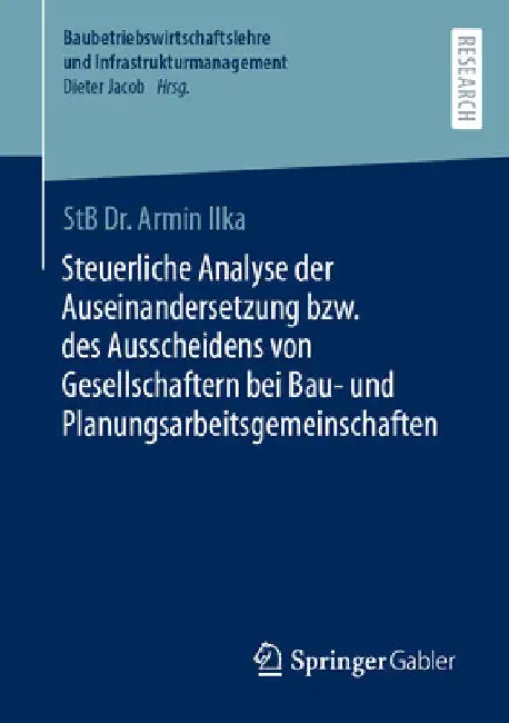 Steuerliche Analyse Der Auseinandersetzung Bzw. Des Ausscheidens Von Gesellschaftern Bei Bau- Und Planungsarbeitsgemeinschaften by Armin Ilka