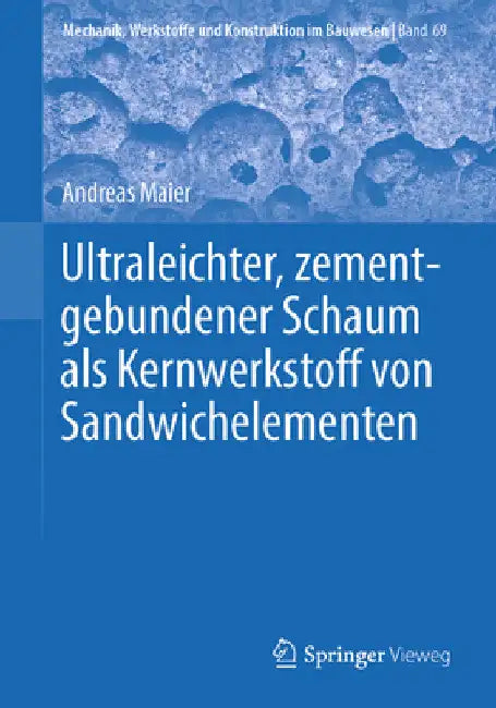 Ultraleichter, Zementgebundener Schaum ALS Kernwerkstoff Von Sandwichelementen by Andreas Maier