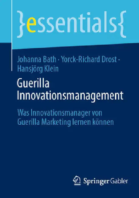 Guerilla Innovationsmanagement: Was Innovationsmanager Von Guerilla Marketing Lernen Können by Johanna Bath
