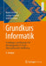Grundkurs Informatik: Grundlagen Und Konzepte Für Die Erfolgreiche It-PRAXIS - Eine Umfassende Einführung by Hartmut Ernst