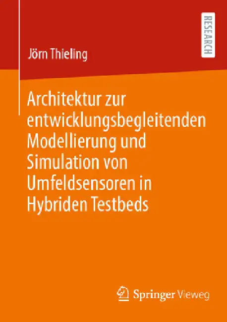 Architektur Zur Entwicklungsbegleitenden Modellierung Und Simulation Von Umfeldsensoren in Hybriden Testbeds by Jörn Thieling