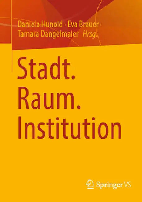 Stadt. Raum. Institution by Daniela Hunold