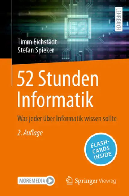 52 Stunden Informatik: Was Jeder Über Informatik Wissen Sollte by Timm Eichstädt, Stefan Spieker