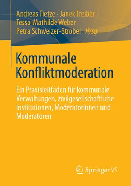 Kommunale Konfliktmoderation: Ein Praxisleitfaden Für Kommunale Verwaltungen, Zivilgesellschaftliche Institutionen, Moderatorinnen Und Moderatoren by Andreas Tietze