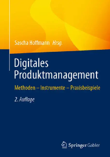 Digitales Produktmanagement: Methoden - Instrumente - Praxisbeispiele by Sascha Hoffmann