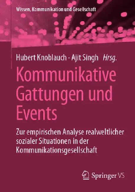 Kommunikative Gattungen Und Events: Zur Empirischen Analyse Realweltlicher Sozialer Situationen in Der Kommunikationsgesellschaft by Hubert Knoblauch