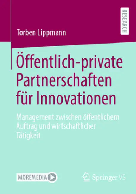 Öffentlich-Private Partnerschaften Für Innovationen: Management Zwischen Öffentlichem Auftrag Und Wirtschaftlicher Tätigkeit by Torben Lippmann