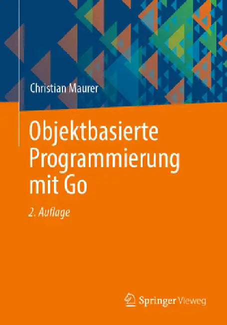 Objektbasierte Programmierung Mit Go by Christian Maurer