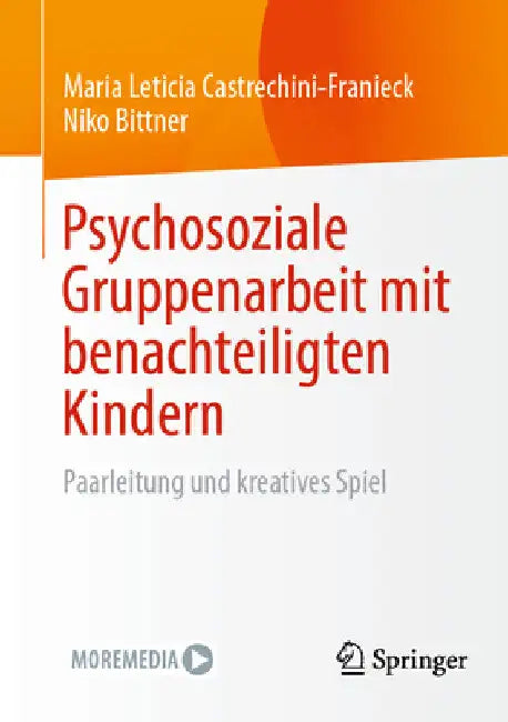 Psychosoziale Gruppenarbeit Mit Benachteiligten Kindern: Paarleitung Und Kreatives Spiel by Maria Leticia Castrechini-Franieck