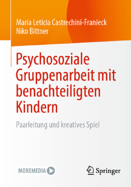 Psychosoziale Gruppenarbeit Mit Benachteiligten Kindern: Paarleitung Und Kreatives Spiel by Maria Leticia Castrechini-Franieck, Niko Bittner
