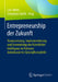 Entrepreneurship Der Zukunft: Voraussetzung, Implementierung Und Anwendung Von Künstlicher Intelligenz Im Rahmen Datenbasierter Geschäftsmodelle by Lars Heim