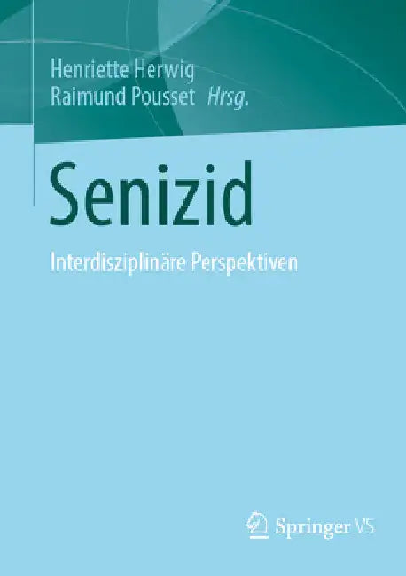 Senizid: Interdisziplinäre Perspektiven by Henriette Herwig
