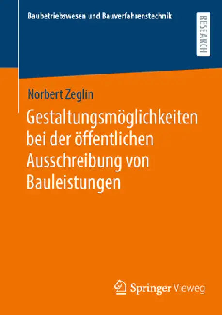 Gestaltungsmöglichkeiten Bei Der Öffentlichen Ausschreibung Von Bauleistungen by Norbert Zeglin