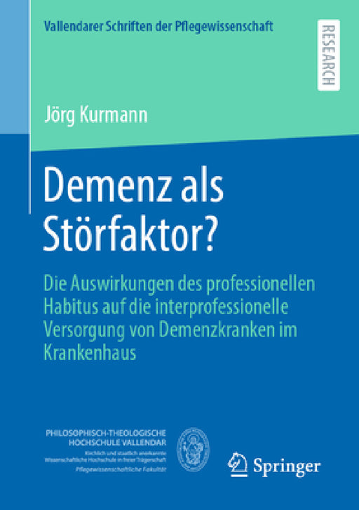 Demenz ALS Störfaktor?: Die Auswirkungen Des Professionellen Habitus Auf Die Interprofessionelle Versorgung Von Demenzkranken Im Krankenhaus by Jörg Kurmann