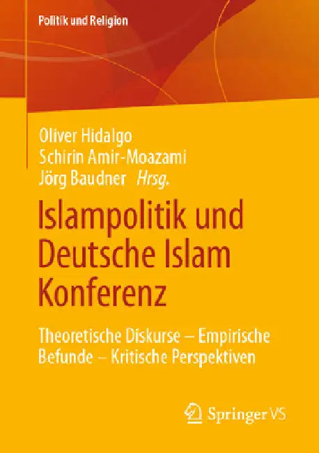 Islampolitik Und Deutsche Islam Konferenz: Theoretische Diskurse - Empirische Befunde - Kritische Perspektiven by Oliver Hidalgo