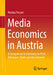 Media Economics in Austria: A Comparison to Germany on Print, Television, Radio and the Internet by Markus Posset