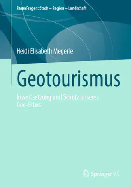 Geotourismus: Inwertsetzung Und Schutz Unseres Geo-Erbes by Heidi Elisabeth Megerle