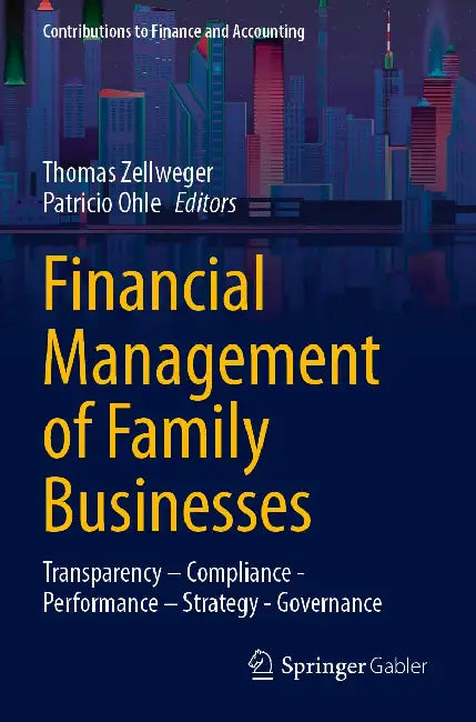 Financial Management of Family Businesses: Transparency - Compliance - Performance - Strategy - Governance by Thomas Zellweger
