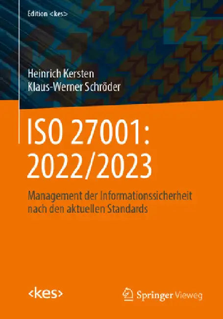 ISO 27001: 2022/2023: Management Der Informationssicherheit Nach Den Aktuellen Standards by Heinrich Kersten