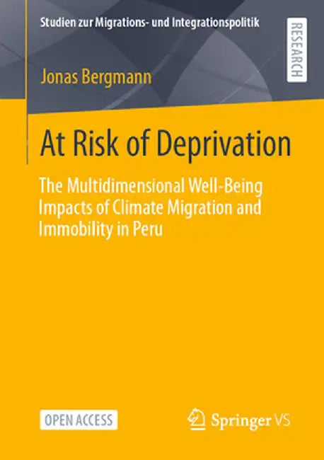 At Risk of Deprivation: The Multidimensional Well-Being Impacts of Climate Migration and Immobility in Peru by Jonas Bergmann