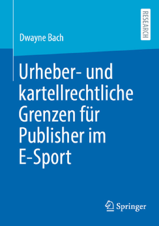 Urheber- Und Kartellrechtliche Grenzen Für Publisher Im E-Sport by Dwayne Bach