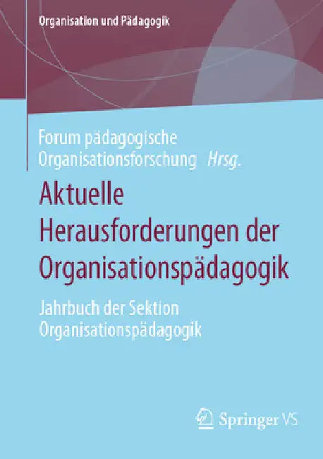 Aktuelle Herausforderungen Der Organisationspädagogik: Jahrbuch Der Sektion Organisationspädagogik by For Pädagogische Organisationsforschung