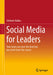 Social Media for Leaders: Your Team Can Steer the Boat But You Need Chart the Course by Stefanie Babka