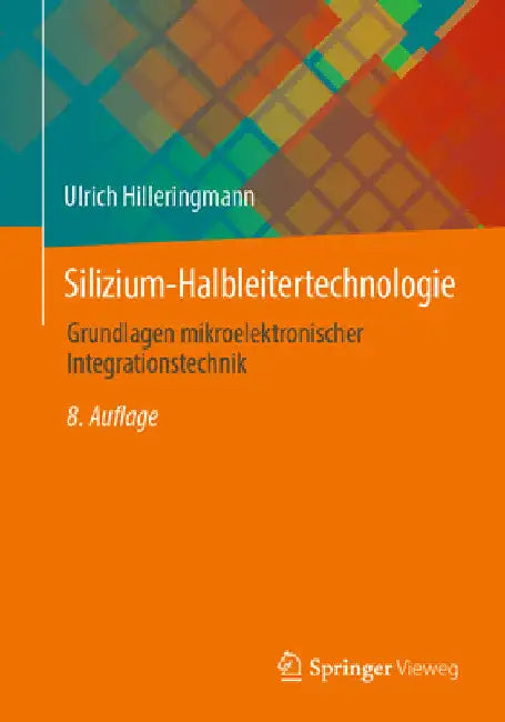 Silizium-Halbleitertechnologie: Grundlagen Mikroelektronischer Integrationstechnik by Ulrich Hilleringmann