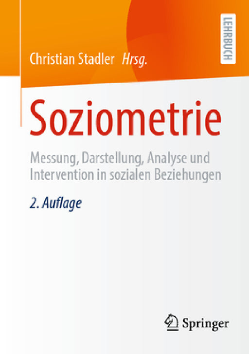 Soziometrie: Messung, Darstellung, Analyse Und Intervention in Sozialen Beziehungen by Christian Stadler