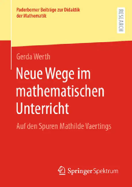 Neue Wege Im Mathematischen Unterricht: Auf Den Spuren Mathilde Vaertings by Gerda Werth