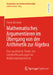 Mathematisches Argumentieren Im Übergang Von Der Arithmetik Zur Algebra: Eine Qualitative Studie Von Lehrkrafthandlungen Im Mathematikunterricht by Fiene Bredow