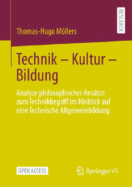 Technik - Kultur - Bildung: Analyse Philosophischer Ansätze Zum Technikbegriff Im Hinblick Auf Eine Technische Allgemeinbildung by Thomas-Hugo Möllers