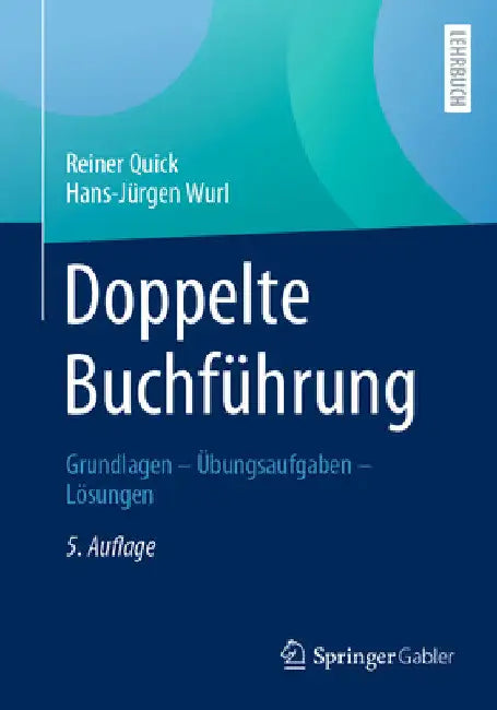Doppelte Buchführung: Grundlagen - Übungsaufgaben - Lösungen by Reiner Quick