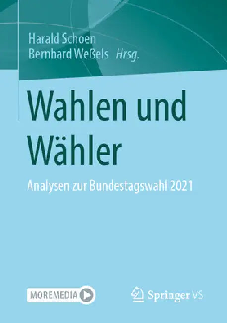 Wahlen Und Wähler: Analysen Zur Bundestagswahl 2021 by Harald Schoen, Bernhard Weßels