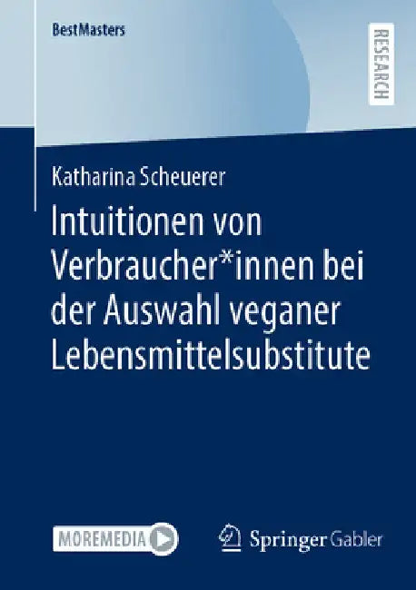 Intuitionen Von Verbraucher*innen Bei Der Auswahl Veganer Lebensmittelsubstitute by Katharina Scheuerer
