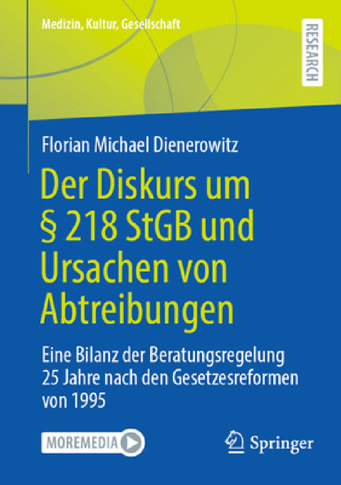 Der Diskurs Um § 218 StGB Und Ursachen Von Abtreibungen: Eine Bilanz Der Beratungsregelung 25 Jahre Nach Den Gesetzesreformen Von 1995 by Florian Michael Dienerowitz