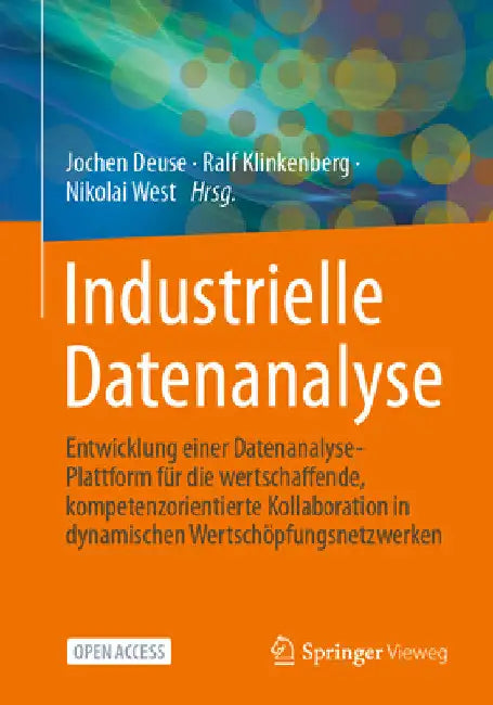 Industrielle Datenanalyse: Entwicklung Einer Datenanalyse-Plattform Für Die Wertschaffende, Kompetenzorientierte Kollaboration in Dynamischen Wertschö by Jochen Deuse