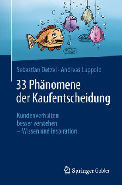 33 Phänomene Der Kaufentscheidung: Kundenverhalten Besser Verstehen - Wissen Und Inspiration by Sebastian Oetzel
